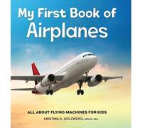 Kristina A. Holzweiss MSLIS, MA My First Book of Airplanes (Copertina rigida)