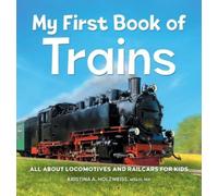 Kristina A Holzweiss MSLIS, MA My First Book of Trains (Copertina rigida)