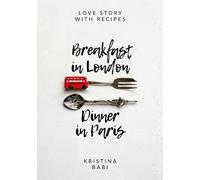 Kristina BABI Breakfast in London - Dinner in Paris (Tascabile)