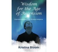 Kristina Bloom Susan Wisdom for the Age of Ascension: Channeled Messages (Book)
