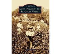 Kristina Boucher Lost Farms of the St. Croix Valley (Tascabile)