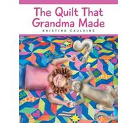 Kristina Caulkins The Quilt That Grandma Made (Tascabile)