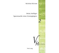 Kristina Ericson Heinz Holliger - Spurensuche eines Grenzgaengers (Tascabile)