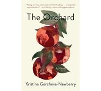 Kristina Gorcheva-Newberry The Orchard (Tascabile)