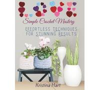 Kristina Hart Simple Crochet Mastery (Tascabile)