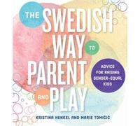 Kristina Henkel Marie Tomicic The Swedish Way to Parent and Play (Tascabile)
