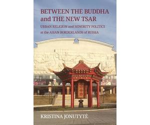 Kristina Jonutytė Between the Buddha and the New Tsar (Tascabile)