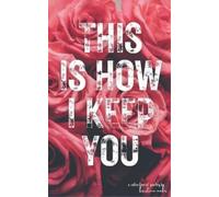 Kristina Mahr This Is How I Keep You (Tascabile)