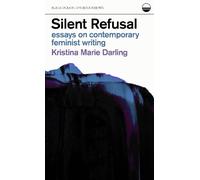 Kristina Marie D Silent Refusal: Essays on Contemporary Feminist W (Tascabile)