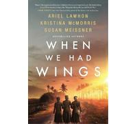 Kristina McMorris Susan Meissner Ariel Lawho When We Had Wing (Copertina rigida)
