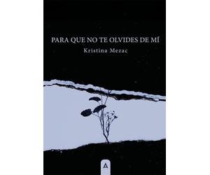 Kristina Mezac Para que no te olvides de mí (Tascabile)