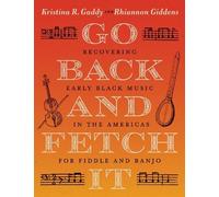 Kristina R. Gaddy Rhiannon Giddens Go Back and Fetch It (Tascabile)