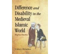 Kristina Richar Difference and Disability in the Medieval Islamic W (Tascabile)