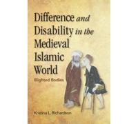 Kristina Richar Difference and Disability in the Medieval Islamic W (Tascabile)