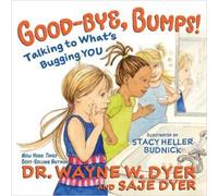Kristina Tracy Saje Dyer Wayne Dyer Good-bye, Bumps (Copertina rigida)