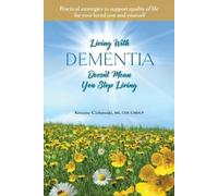 Kristine Cichowski Living With Dementia Doesn't Mean You Stop Living (Tascabile)