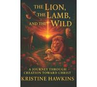 Kristine Hawkins The Lion, the Lamb, and the Wild (Tascabile)