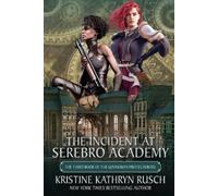 Kristine Kathryn Rusch The Incident at Serebro Academy (Tascabile)