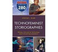 Kristine L. Blair Technofeminist Storiographies (Tascabile) Communicating Gender