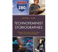 Kristine L. Blair Technofeminist Storiographies (Tascabile) Communicating Gender