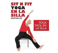 Kristine Lee Sit N Fit Yoga En La Silla (Tascabile)