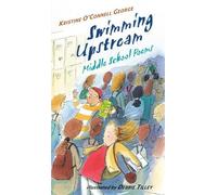 Kristine O'Connell George Swimming Upstream: Middle School Poems (Tascabile)