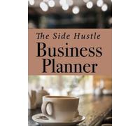 Kristine R W Gr Side Hustle Business Planner for Small Businesses Un (Tascabile)