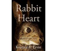 Kristine S. Ervin Rabbit Heart (Copertina rigida)