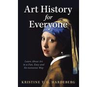 Kristine T G Hardeberg Art History for Everyone (Tascabile)