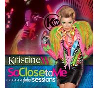 Kristine W - So Close to Me: Global Sessions