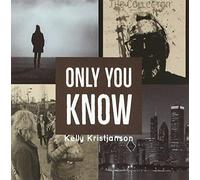 Kristjanson, Kelly - Only You Know