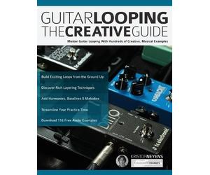 Kristof Neyens Joseph Alexander Guitar Looping - The Creative Guide (Tascabile)