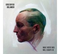 Kristoffer Bolander What Never Was Will Always Be (CD) Album