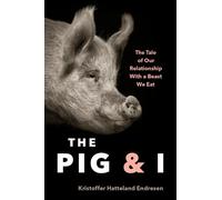 Kristoffer Hattleland Endresen The Pig and I (Copertina rigida)
