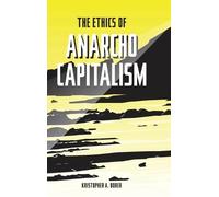 Kristopher a Borer The Ethics of Anarcho-Capitalism (Copertina rigida)