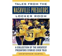Kristopher Mart Tales from the Nashville Predators Locker Ro (Copertina rigida)