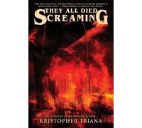 Kristopher Triana They All Died Screaming (Tascabile)