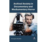 Kristopher Woof Archival Anxiety in Documentary and Mockument (Copertina rigida)