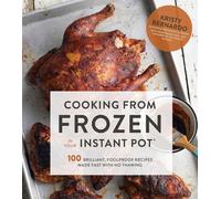 Kristy Bernardo Cooking from Frozen in Your Instant Pot (Tascabile)