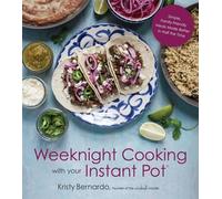 Kristy Bernardo Weeknight Cooking with Your Instant Pot (Tascabile)