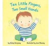 Kristy Dempsey Ten Little Fingers, Two Small Hands (Copertina rigida)