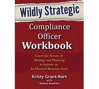 Kristy Grant-Hart Donna Bo Wildly Strategic Compliance Officer Work (Tascabile)