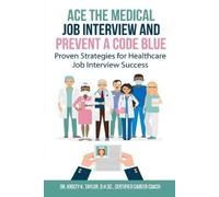 Kristy Taylor Ace the Medical Job Interview and Prevent a Code Blue (Tascabile)