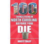 Kristy Tolley 100 Things to Do in North Carolina Before You Die (Tascabile)