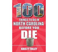Kristy Tolley 100 Things to Do in North Carolina Before You Die (Tascabile)