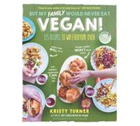 Kristy Turner But My Family Would Never Eat Vegan (Tascabile)