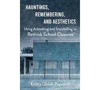Kristy Ulrich Papczun Hauntings, Remembering, and Aesthetics (Tascabile)