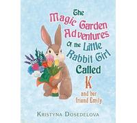 Kristyna Dosede The Magic Garden Adventures of the Little Rabbit Gir (Tascabile)