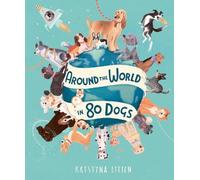 Kristyna Litten Around the World in 80 Dogs (Copertina rigida)