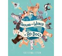Kristyna Litten Around the World in 80 Dogs (Copertina rigida)